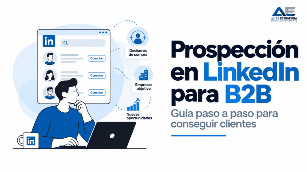 Guía de prospección en LinkedIn para ventas B2B y captación de clientes cualificados.